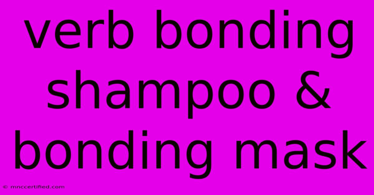 Verb Bonding Shampoo & Bonding Mask