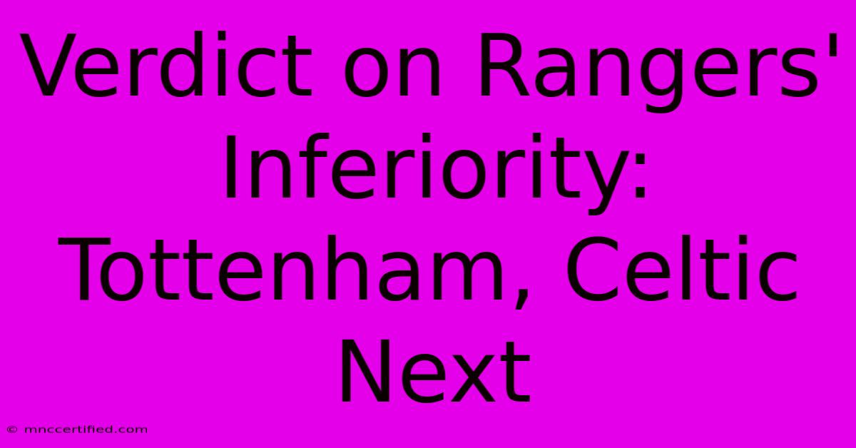 Verdict On Rangers' Inferiority: Tottenham, Celtic Next