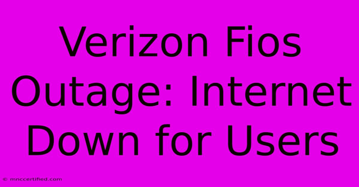 Verizon Fios Outage: Internet Down For Users