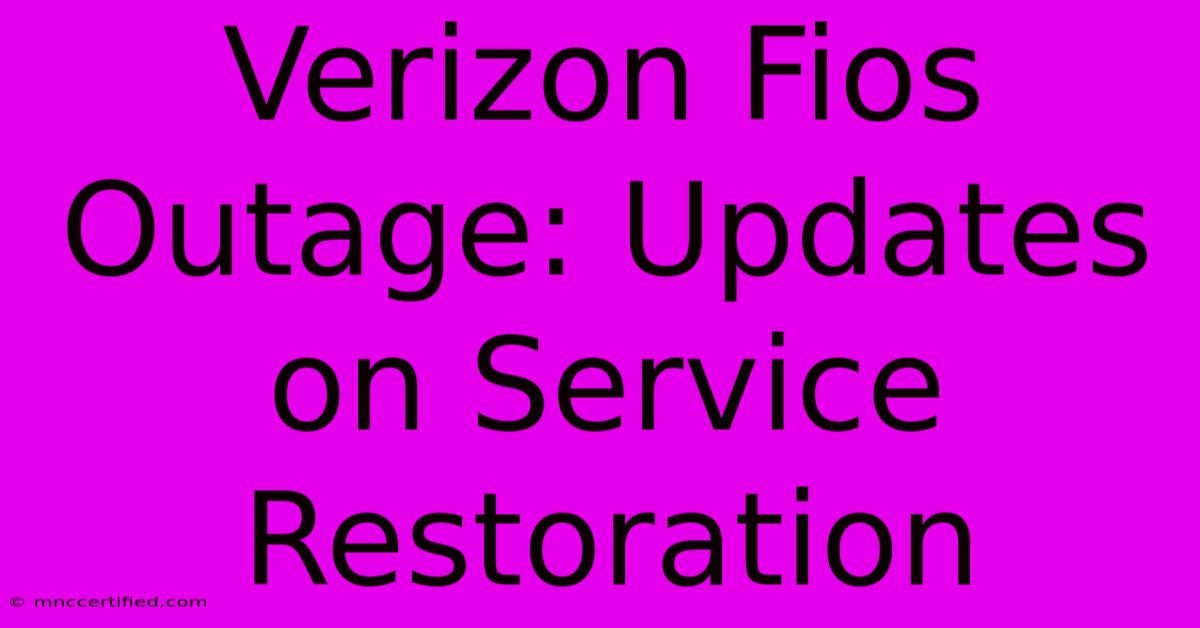 Verizon Fios Outage: Updates On Service Restoration