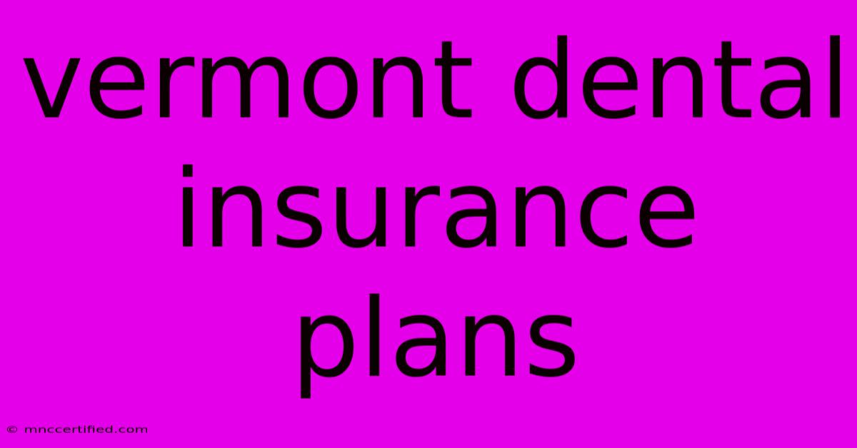 Vermont Dental Insurance Plans