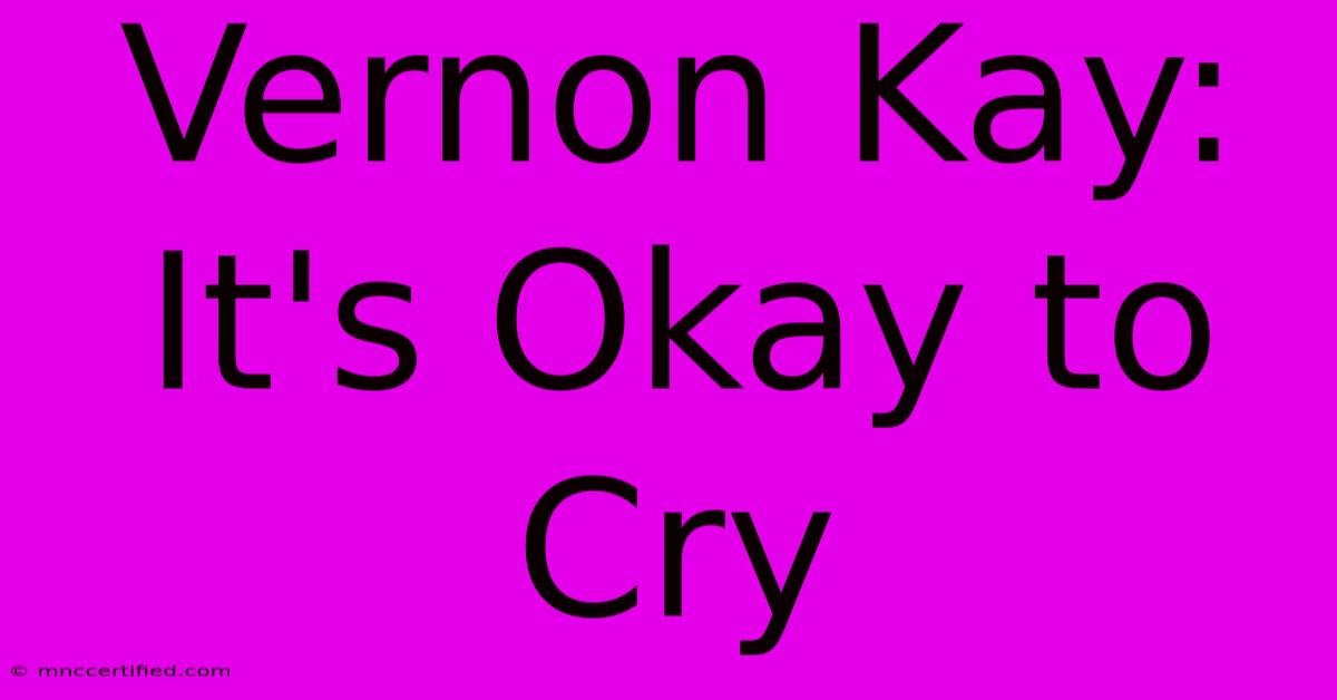 Vernon Kay: It's Okay To Cry