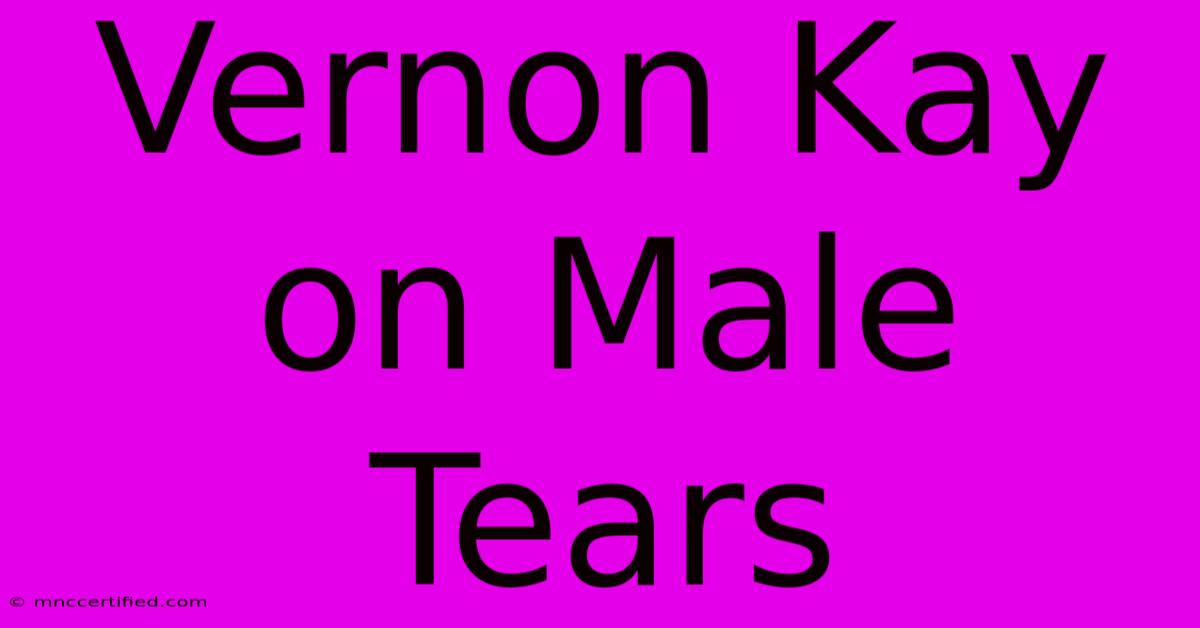 Vernon Kay On Male Tears