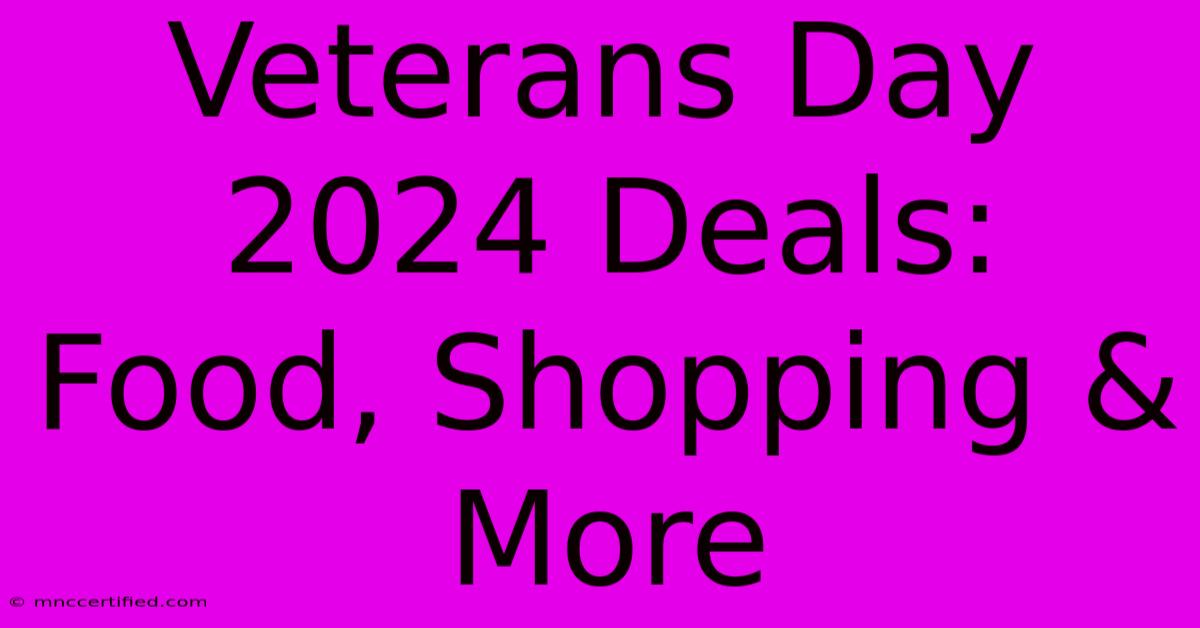 Veterans Day 2024 Deals: Food, Shopping & More