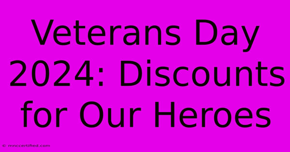 Veterans Day 2024: Discounts For Our Heroes