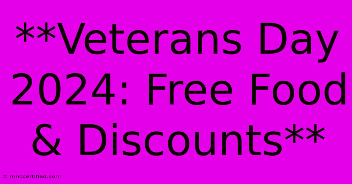 **Veterans Day 2024: Free Food & Discounts**