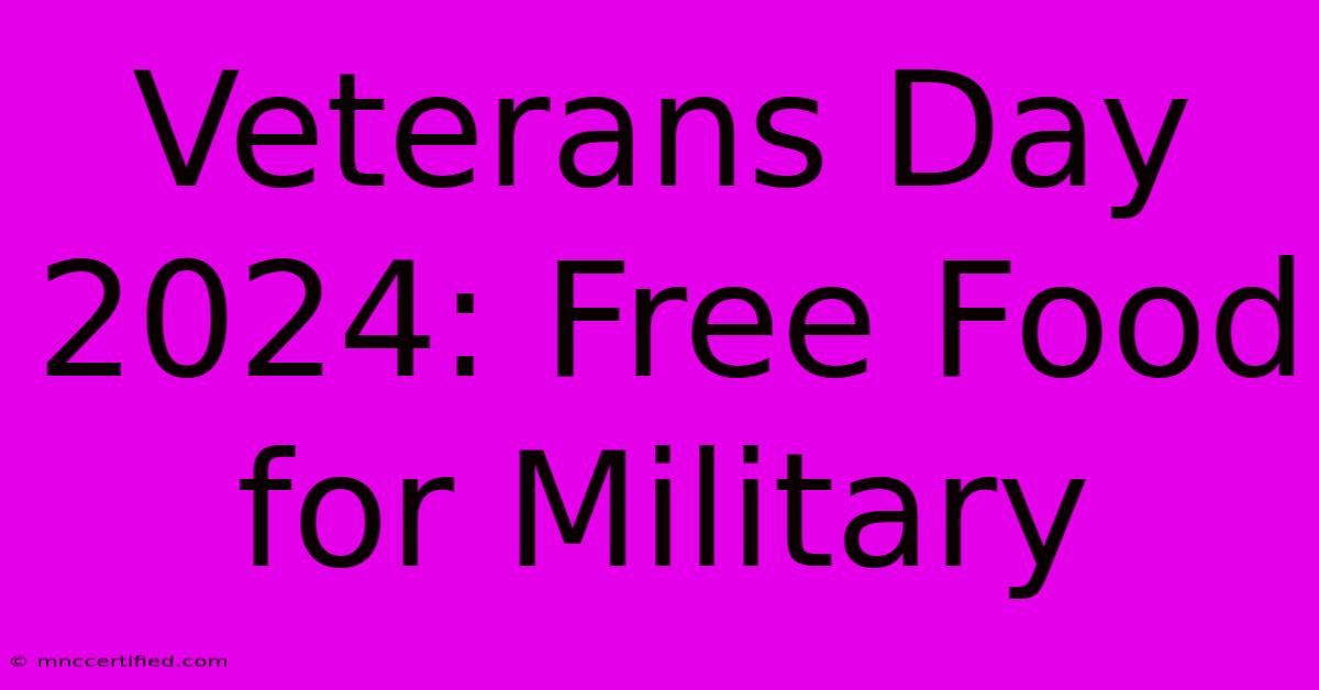 Veterans Day 2024: Free Food For Military