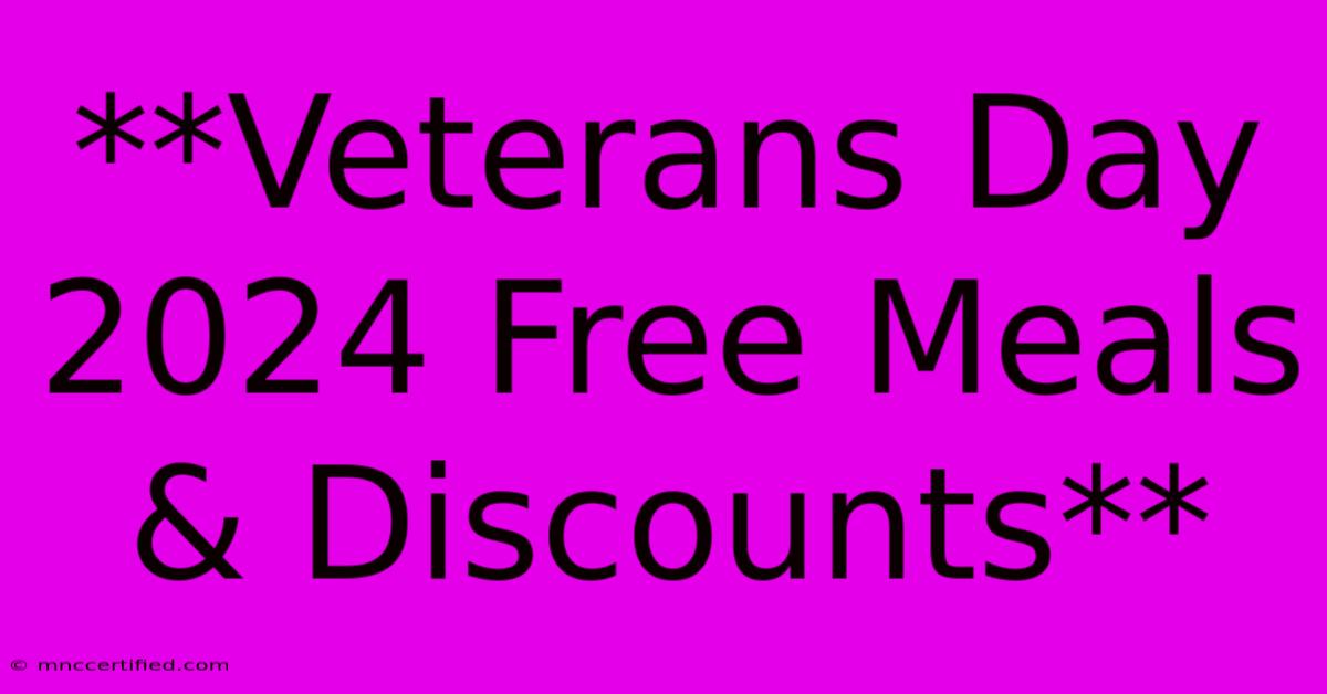 **Veterans Day 2024 Free Meals & Discounts**