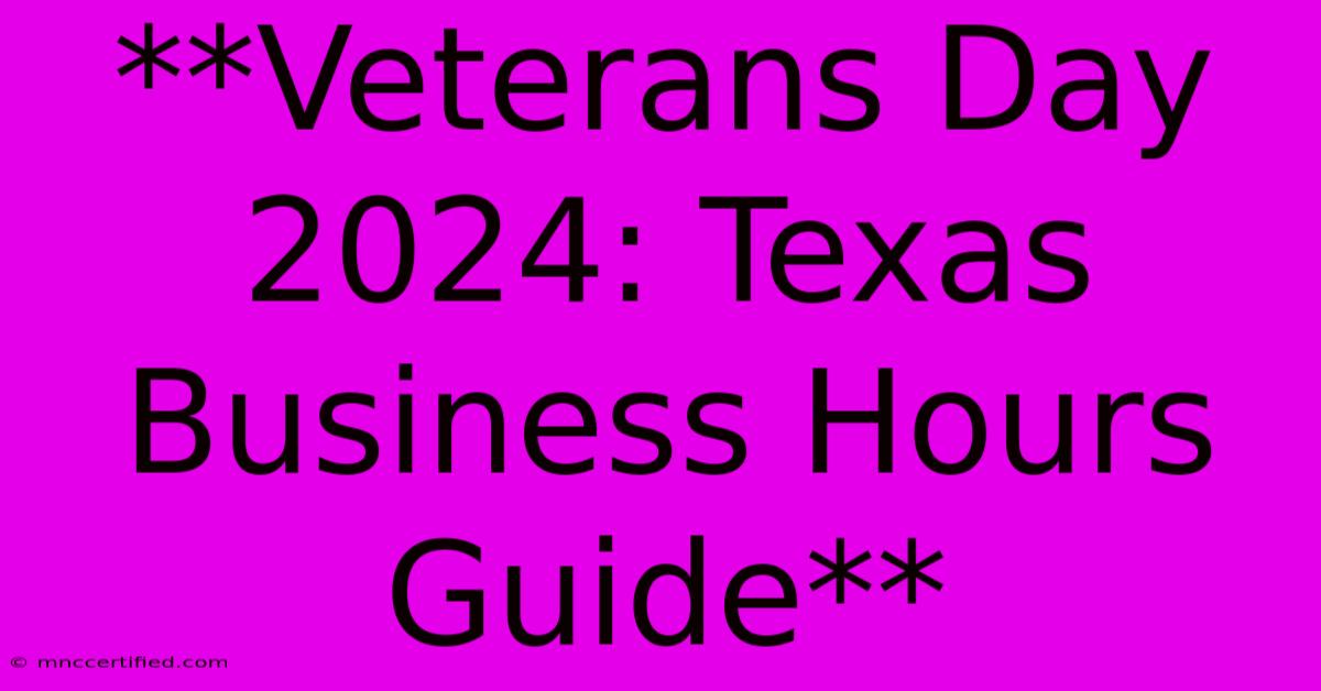 **Veterans Day 2024: Texas Business Hours Guide** 