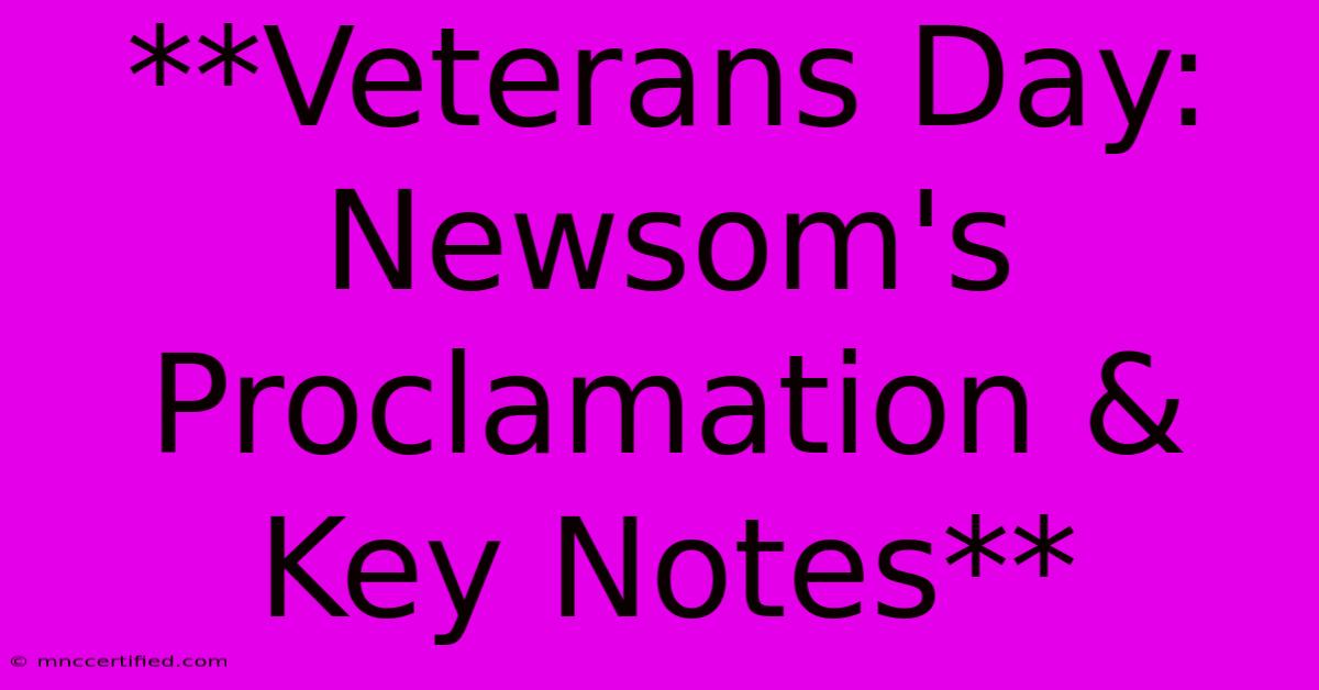 **Veterans Day: Newsom's Proclamation & Key Notes** 