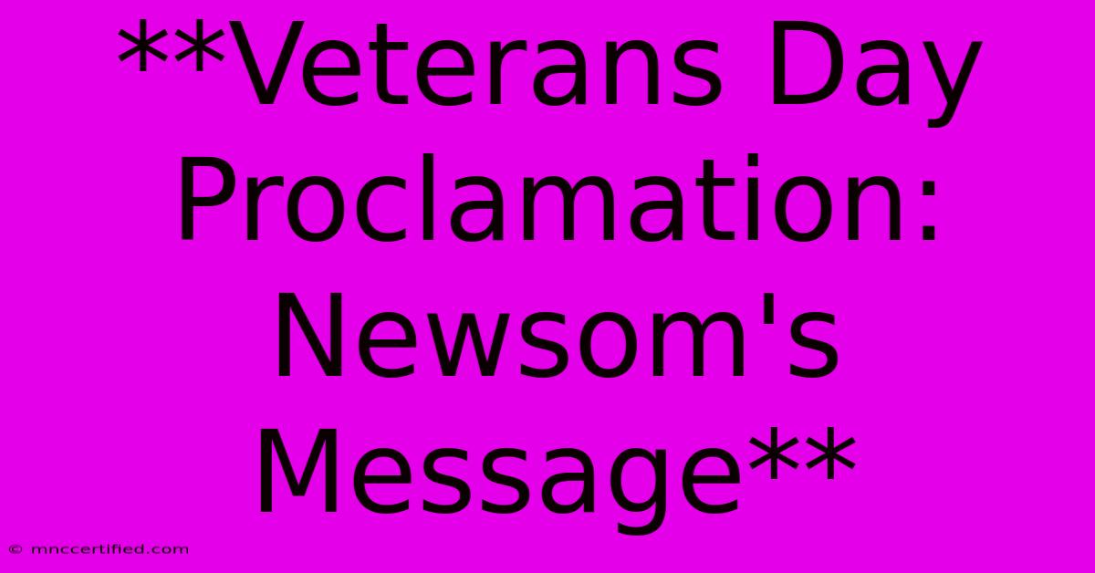 **Veterans Day Proclamation: Newsom's Message**