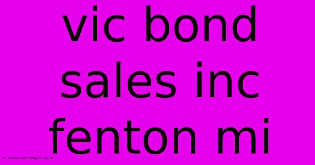 Vic Bond Sales Inc Fenton Mi