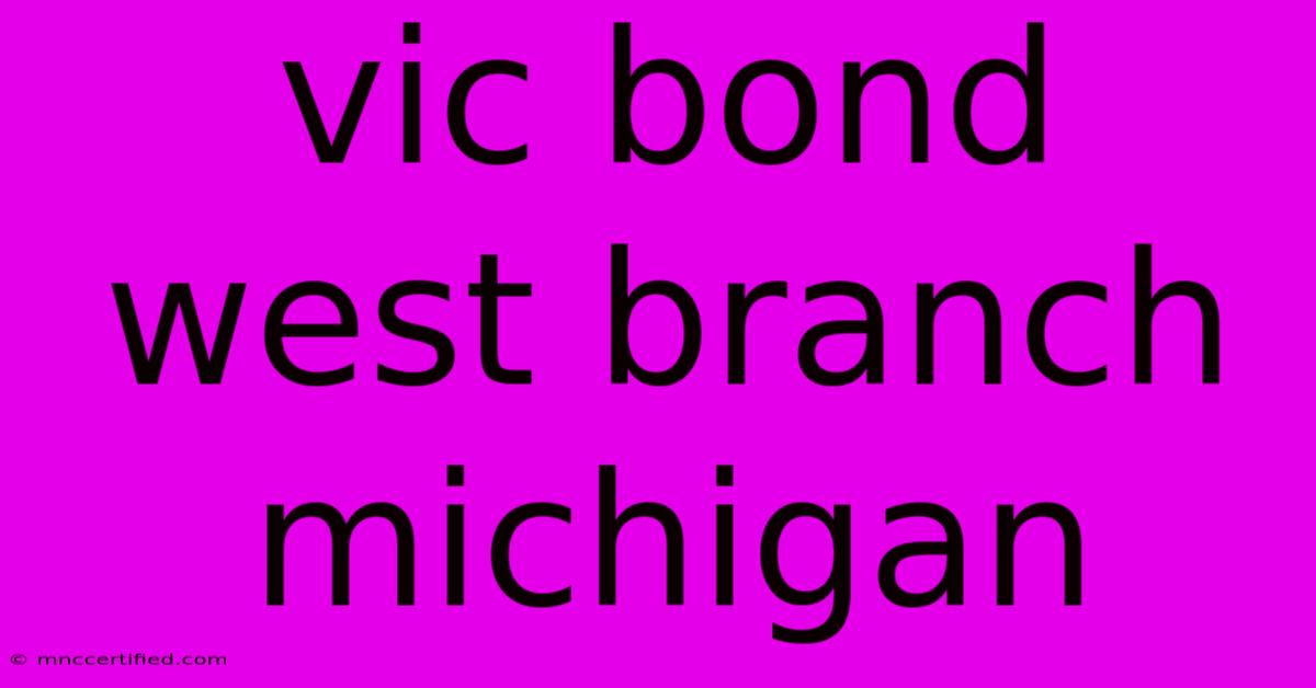 Vic Bond West Branch Michigan