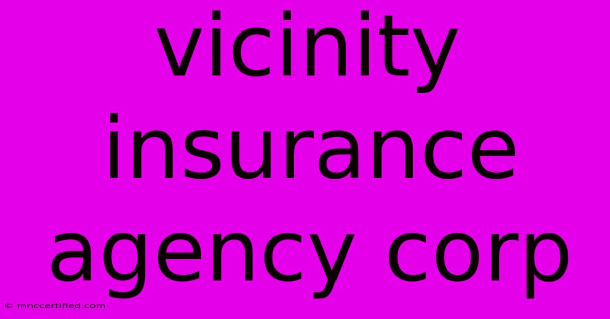 Vicinity Insurance Agency Corp