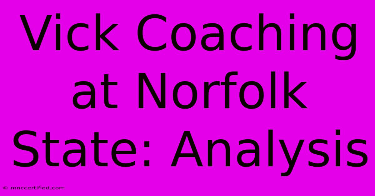 Vick Coaching At Norfolk State: Analysis