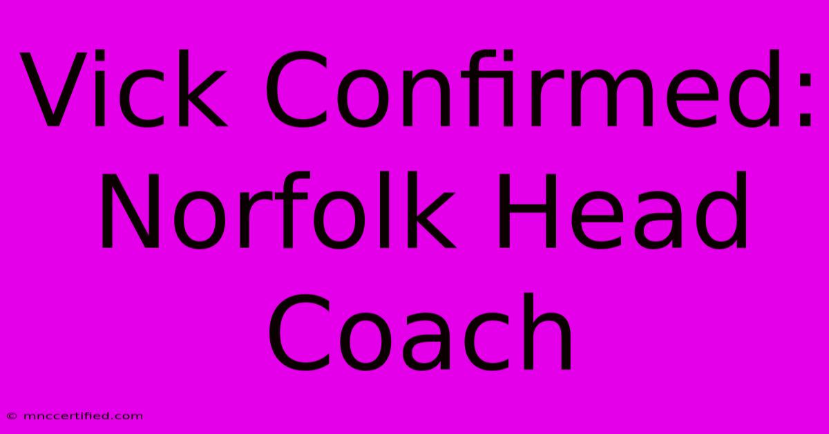 Vick Confirmed: Norfolk Head Coach