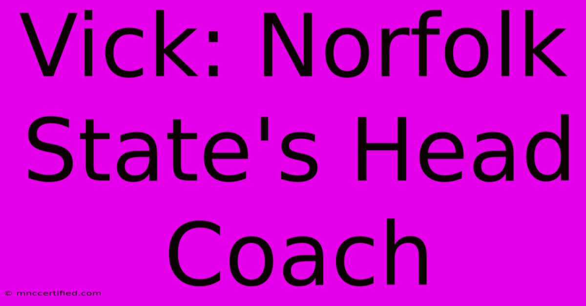 Vick: Norfolk State's Head Coach