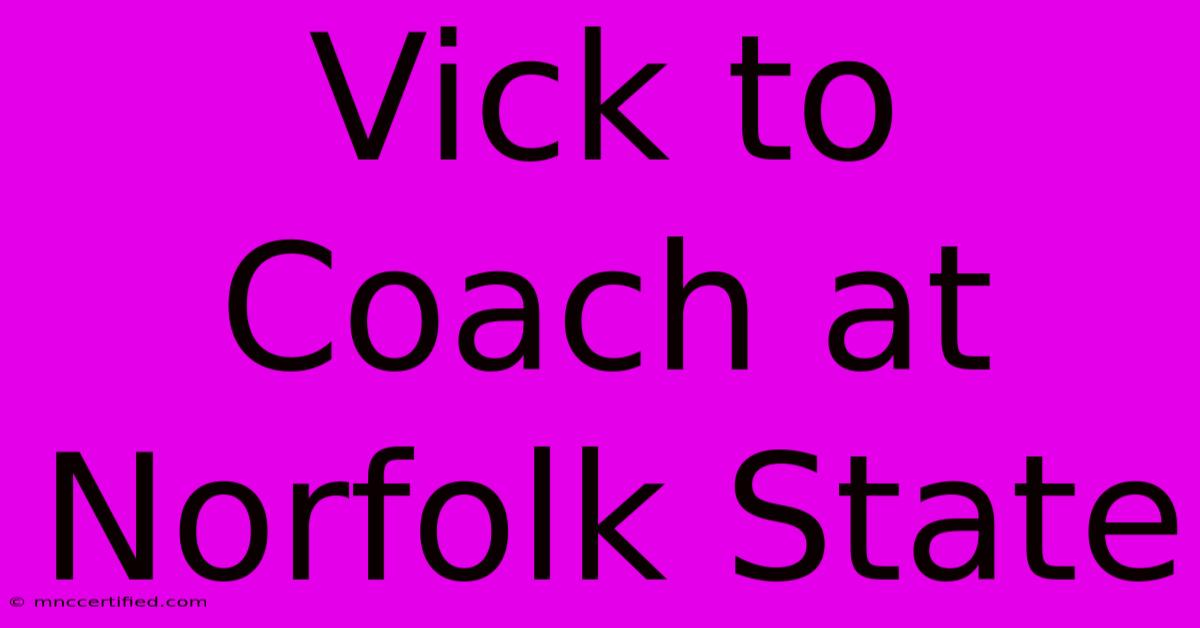 Vick To Coach At Norfolk State