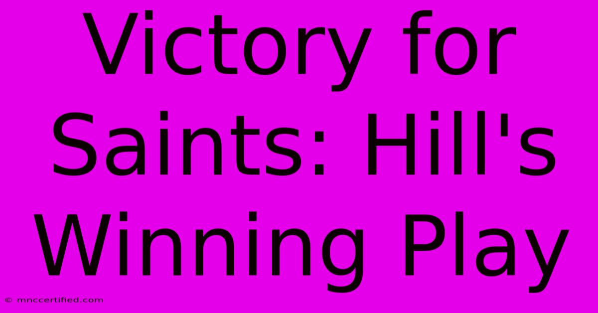 Victory For Saints: Hill's Winning Play