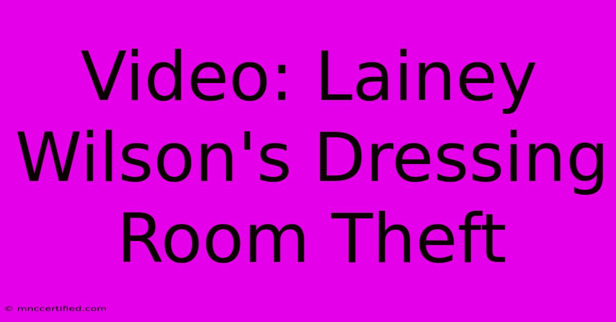 Video: Lainey Wilson's Dressing Room Theft