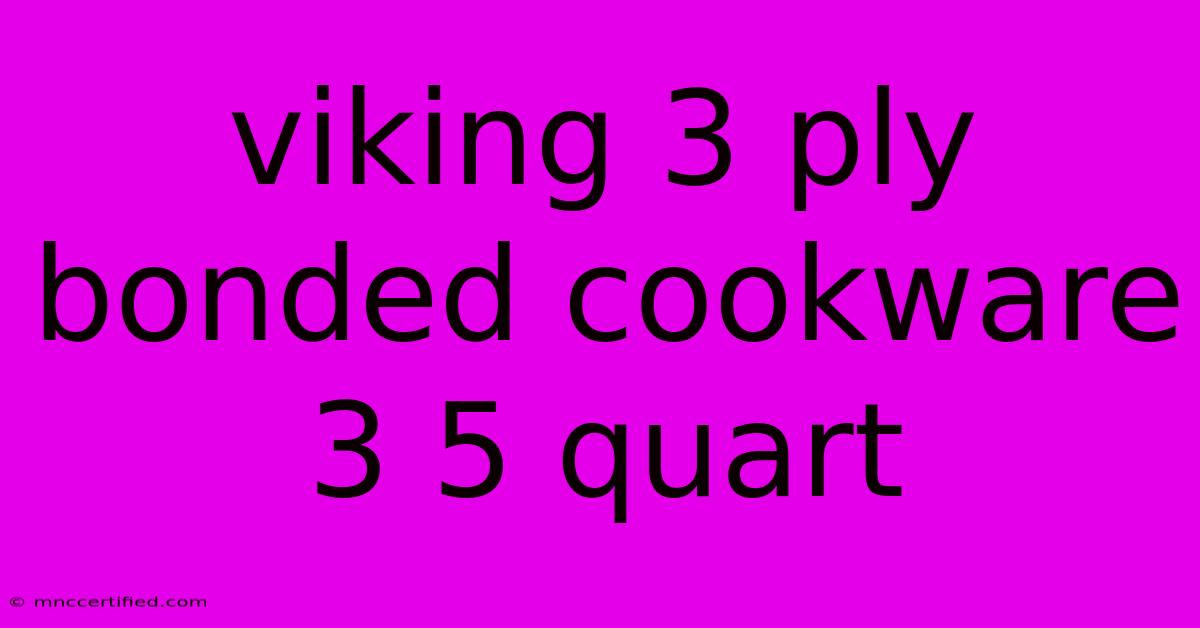 Viking 3 Ply Bonded Cookware 3 5 Quart