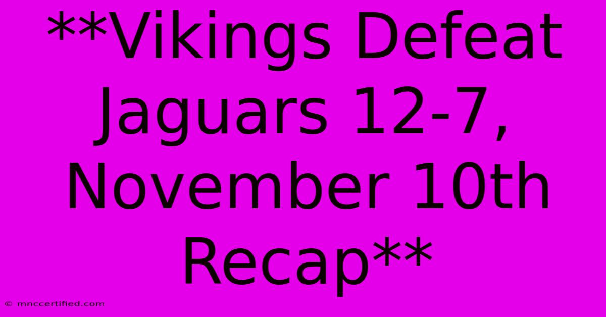 **Vikings Defeat Jaguars 12-7, November 10th Recap**