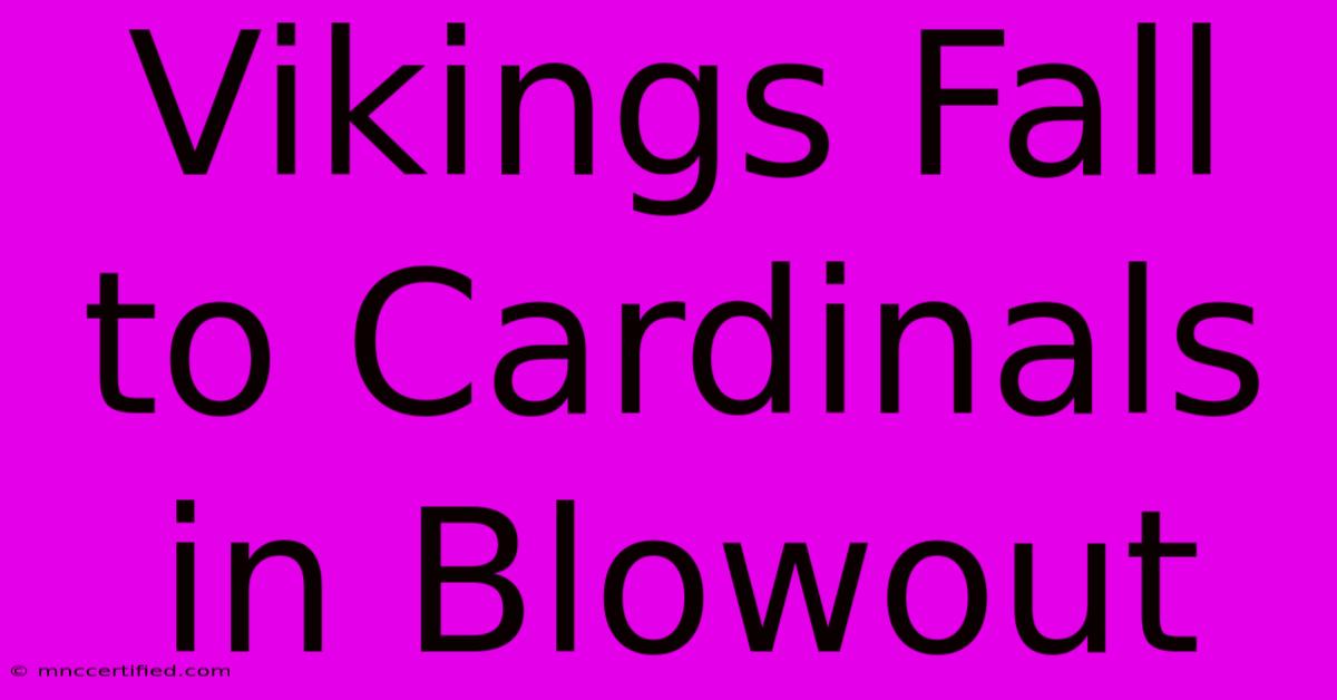 Vikings Fall To Cardinals In Blowout