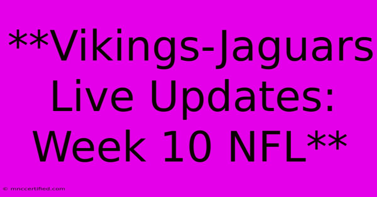 **Vikings-Jaguars Live Updates: Week 10 NFL** 