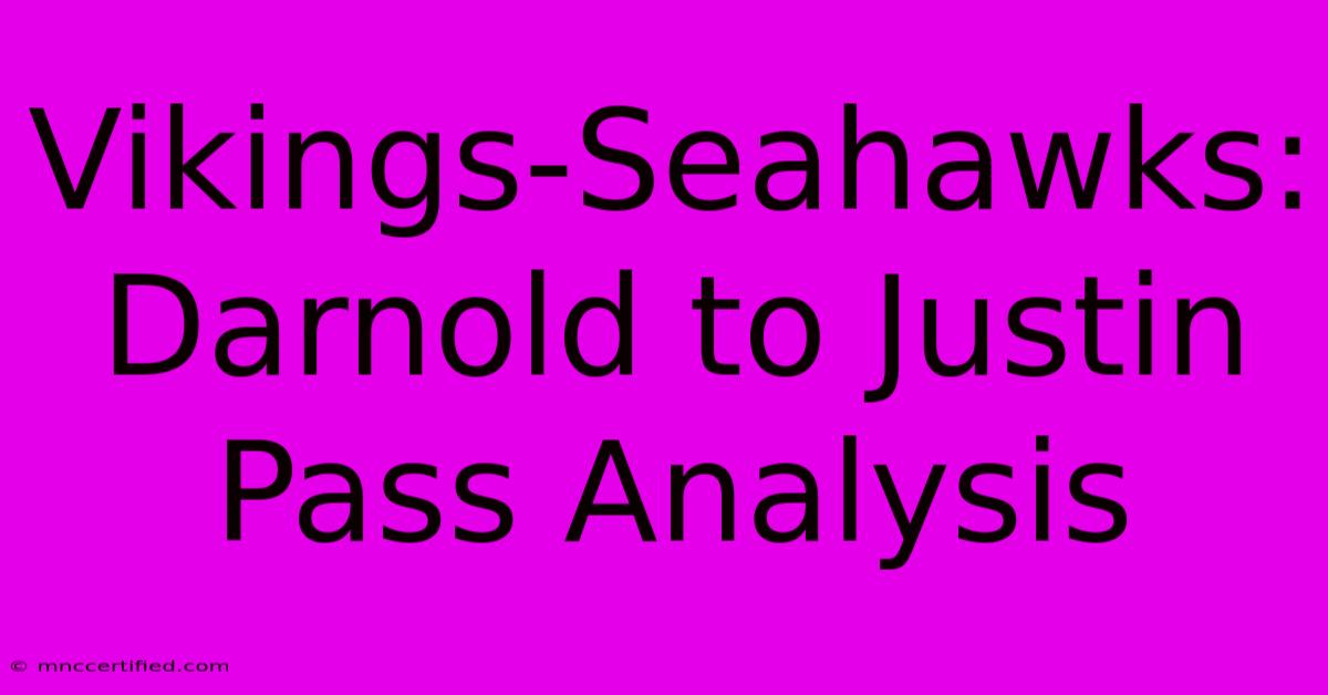 Vikings-Seahawks: Darnold To Justin Pass Analysis