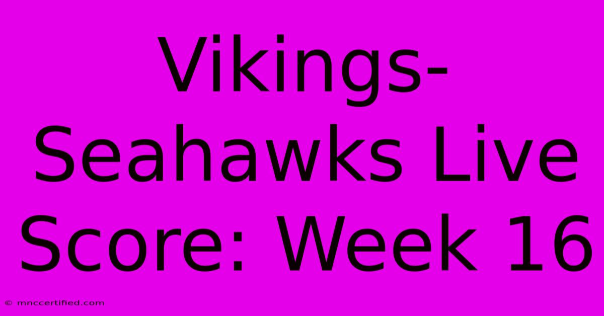 Vikings-Seahawks Live Score: Week 16