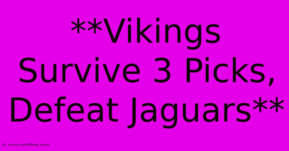 **Vikings Survive 3 Picks, Defeat Jaguars** 