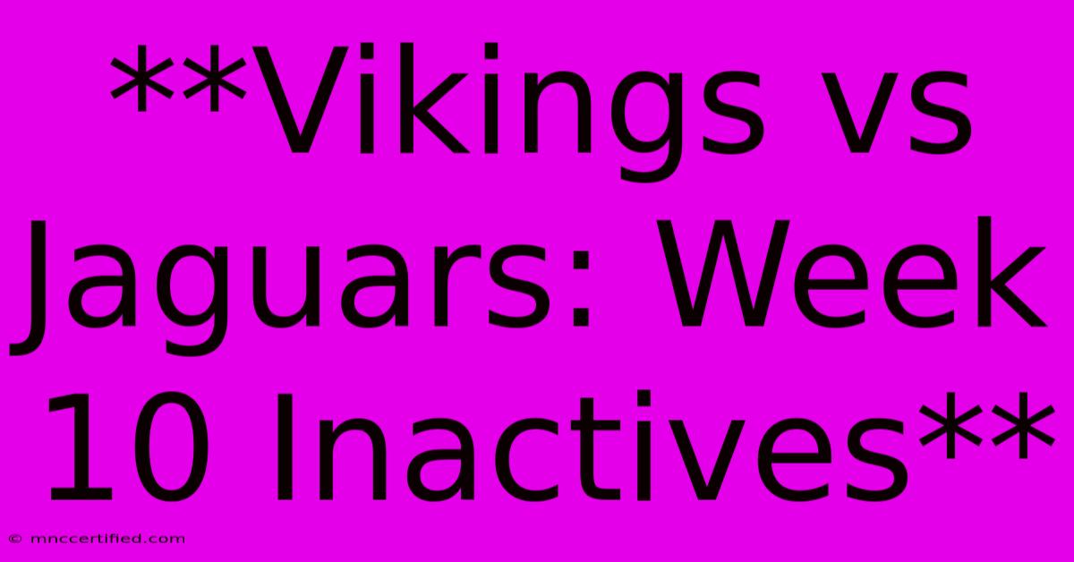 **Vikings Vs Jaguars: Week 10 Inactives**