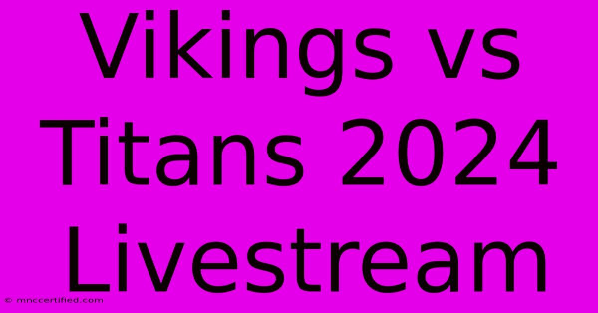 Vikings Vs Titans 2024 Livestream