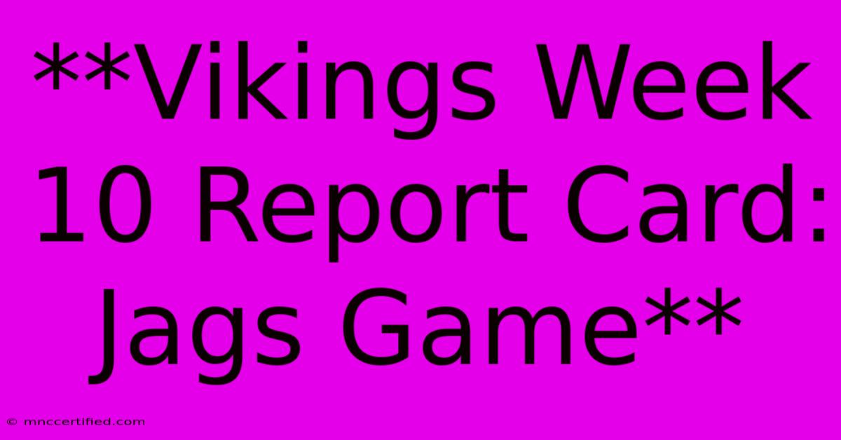 **Vikings Week 10 Report Card: Jags Game**