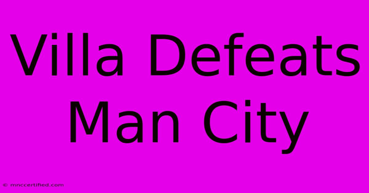 Villa Defeats Man City