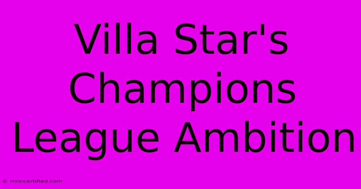 Villa Star's Champions League Ambition