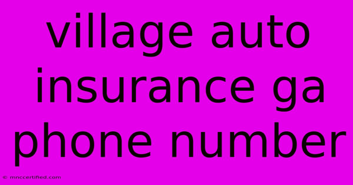 Village Auto Insurance Ga Phone Number