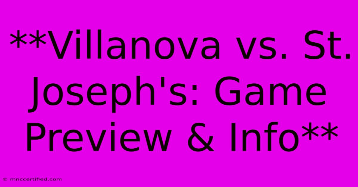 **Villanova Vs. St. Joseph's: Game Preview & Info** 