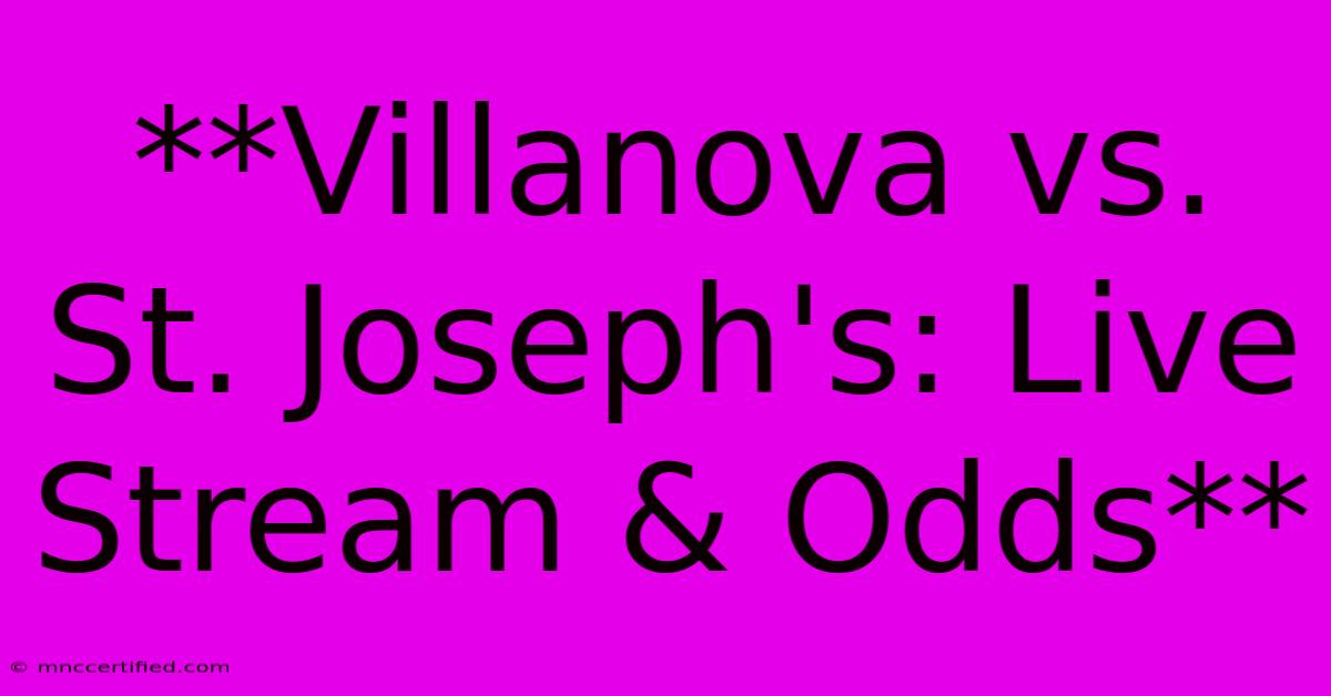 **Villanova Vs. St. Joseph's: Live Stream & Odds**