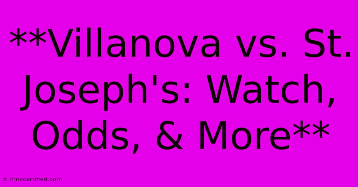 **Villanova Vs. St. Joseph's: Watch, Odds, & More**