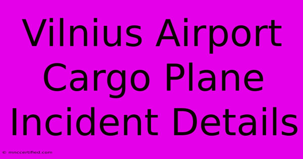 Vilnius Airport Cargo Plane Incident Details