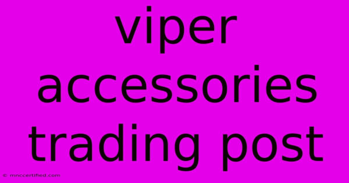 Viper Accessories Trading Post