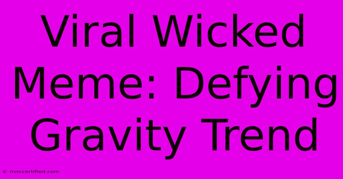 Viral Wicked Meme: Defying Gravity Trend