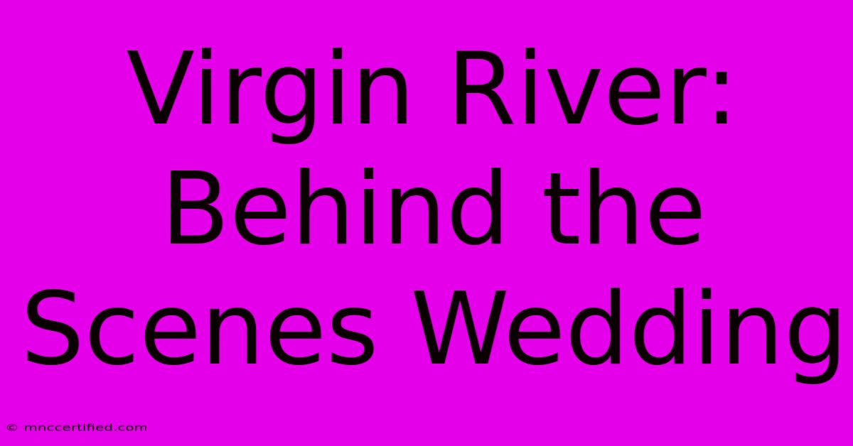 Virgin River: Behind The Scenes Wedding