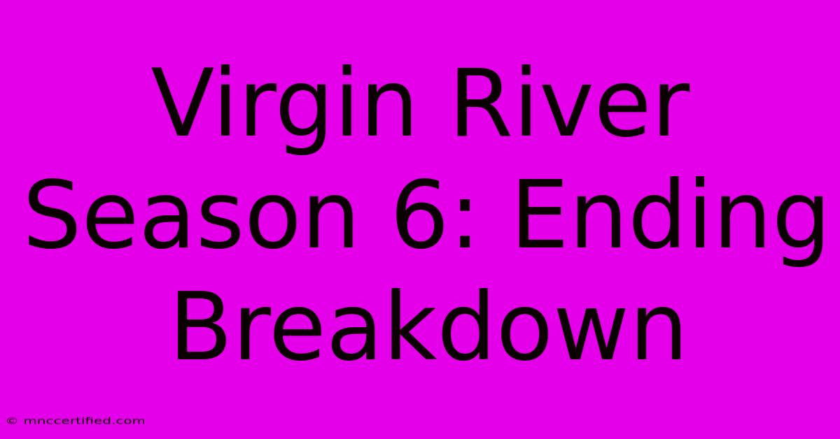 Virgin River Season 6: Ending Breakdown