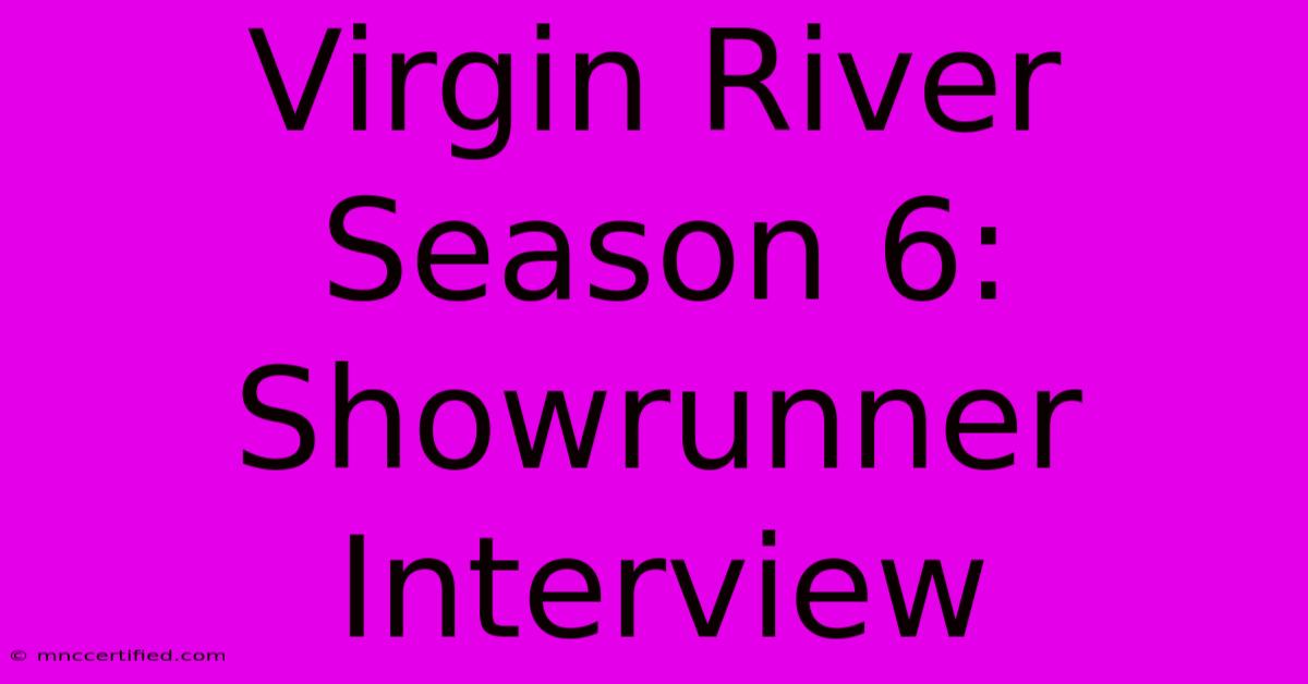 Virgin River Season 6: Showrunner Interview