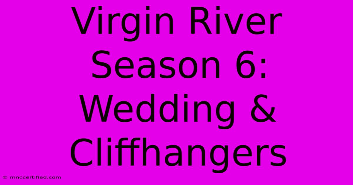 Virgin River Season 6: Wedding & Cliffhangers