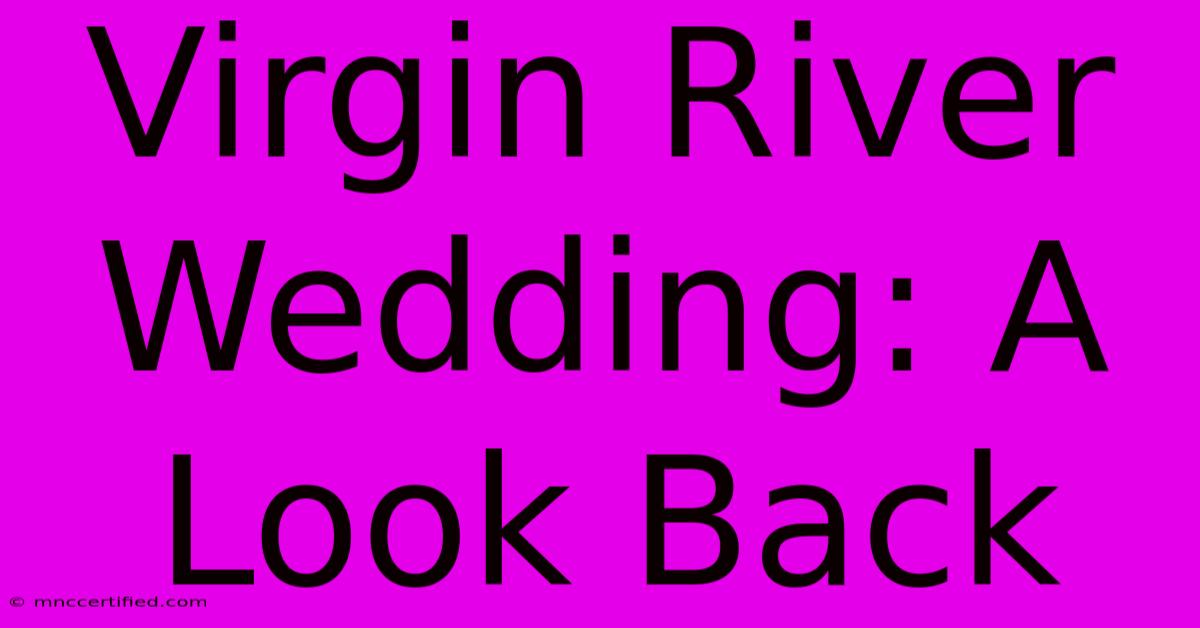 Virgin River Wedding: A Look Back