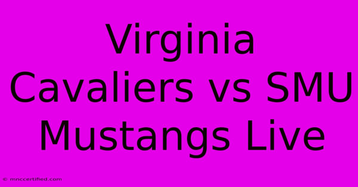 Virginia Cavaliers Vs SMU Mustangs Live