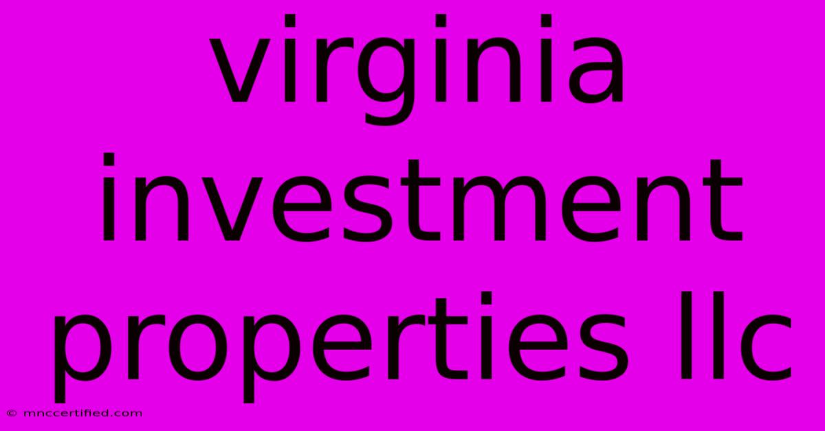 Virginia Investment Properties Llc